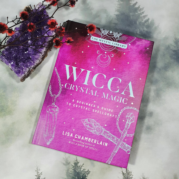 Wicca Crystal Magic - A Beginner's Guide to Crystal Spellcraft