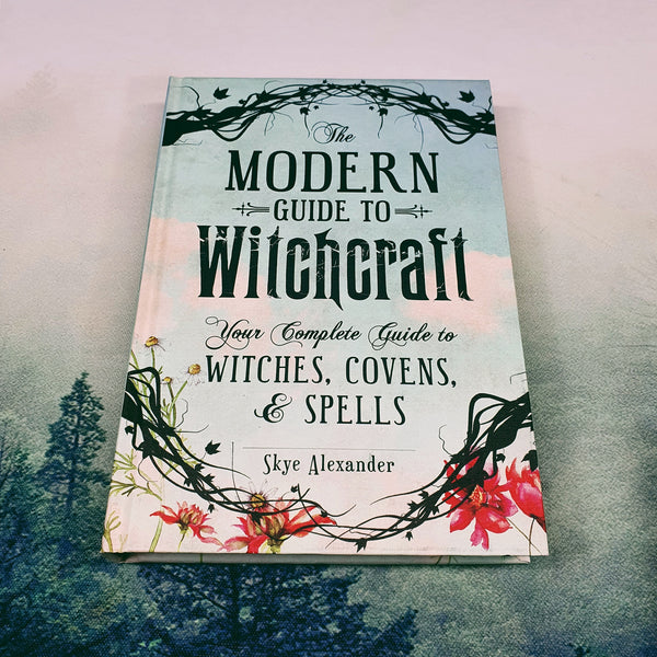 Modern Guide to Witchcraft: Your Complete Guide to Witches, Covens, and Spells