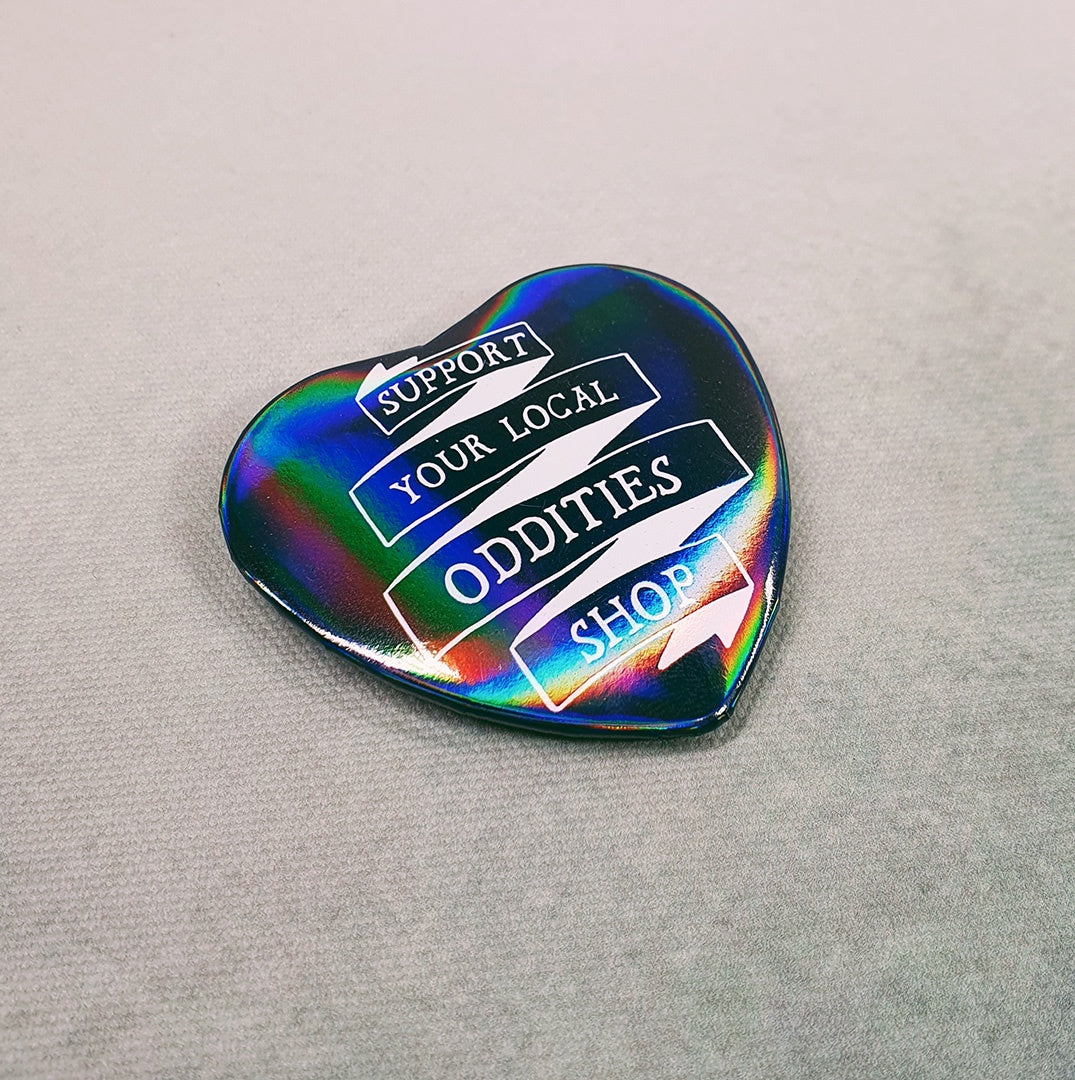 Support Your Local Oddities Shop Holo Heart Badge