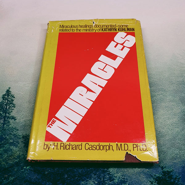 The Miracles by H. Richard Casdorph, M.D., Ph.D.